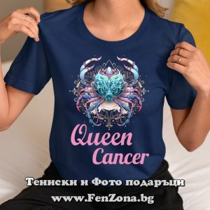 Дамска тениска с надпис – Cancer Queen, Подарък за жена зодия Рак