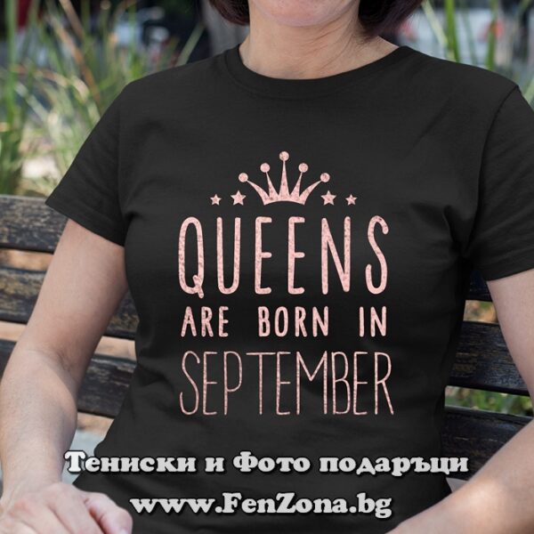 Дамска тениска с надпис Queens are born in September