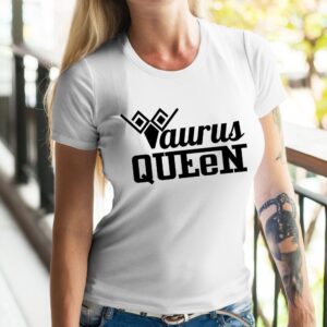 Дамска тениска с надпис – Taurus queen , Подарък за зодия Телец