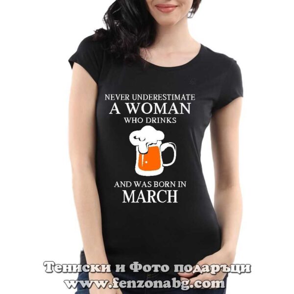 damska teniska za rozhden den march 01 052 never understimate woman who drinks beer and was born in march