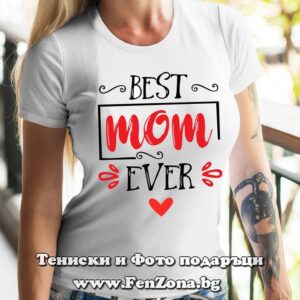 Дамска тениска с надпис Best Mom Ever