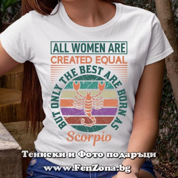 Дамска тениска с надпис The best are born as Scorpio