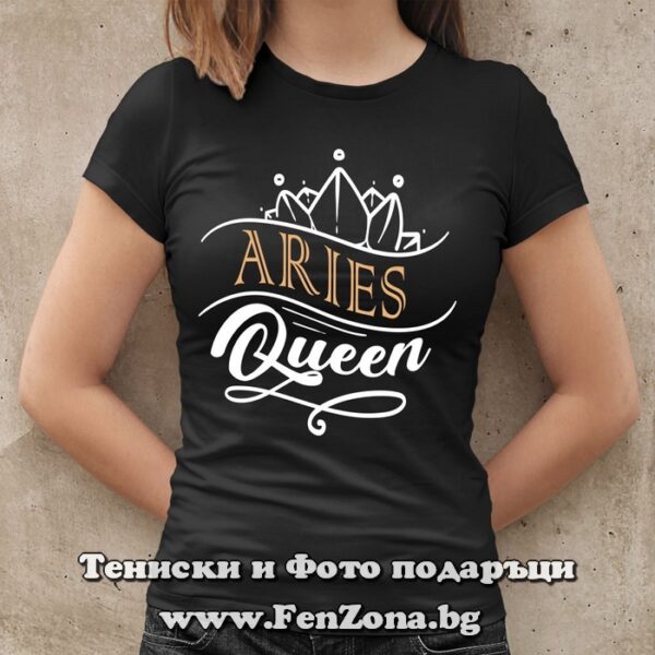 Дамска тениска с надпис за Овен - Aries Queen, Подарък за зодия Овен