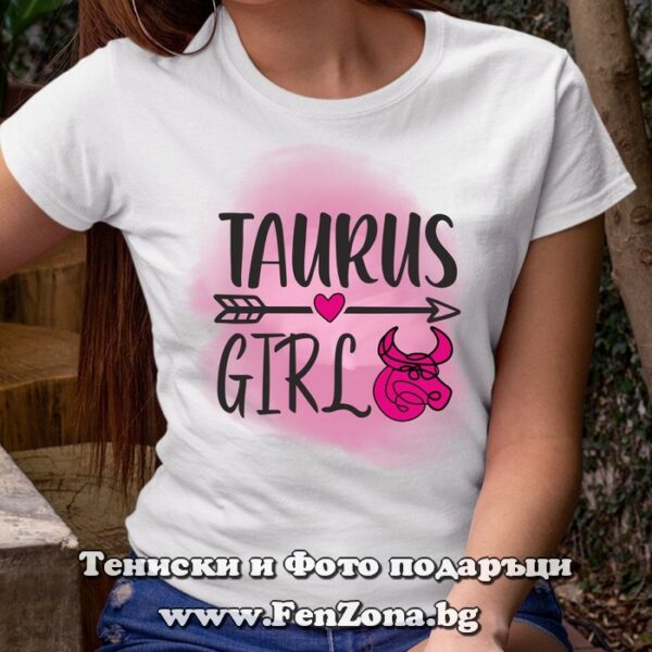 Дамска тениска с надпис за Телец - Taurus girl, Подарък за Телец
