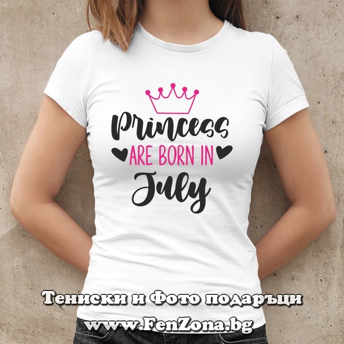 Дамска тениска с надпис Princess are born in July