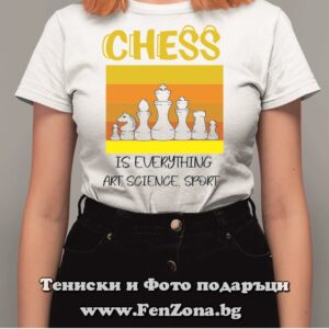 Дамска тениска с надпис Chess is everything