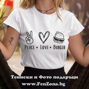 Дамска тениска с надпис Peace Love Burger