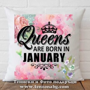 Декоративна възглавница с надпис Queens are born in January
